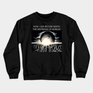 Now I Am Become Death Crewneck Sweatshirt